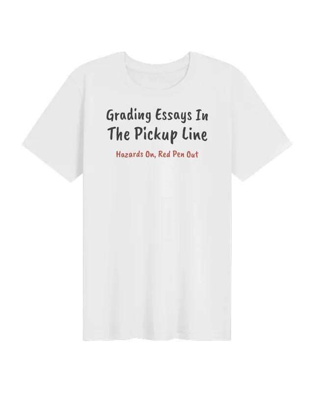 Grading Essays in the Pickup Line unisex tee in White