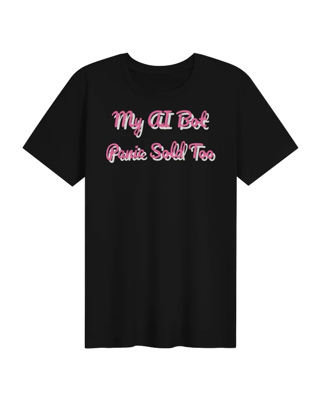 My AI Bot Panic Sold Too unisex tee in Black